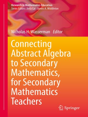 cover image of Connecting Abstract Algebra to Secondary Mathematics, for Secondary Mathematics Teachers